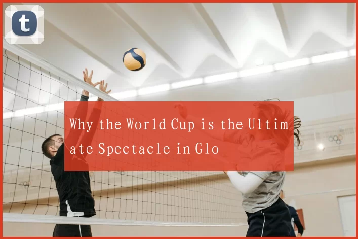 Why the World Cup is the Ultimate Spectacle in Glo